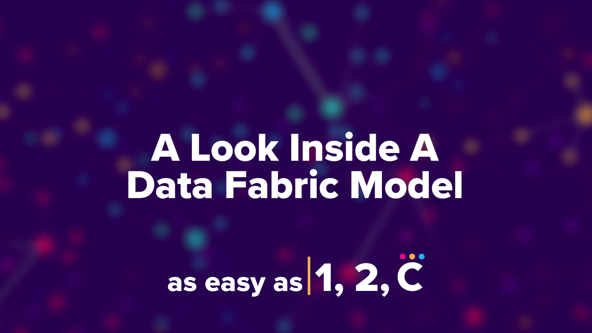 As Easy As 1, 2, C: A Look Inside A Data Fabric Model